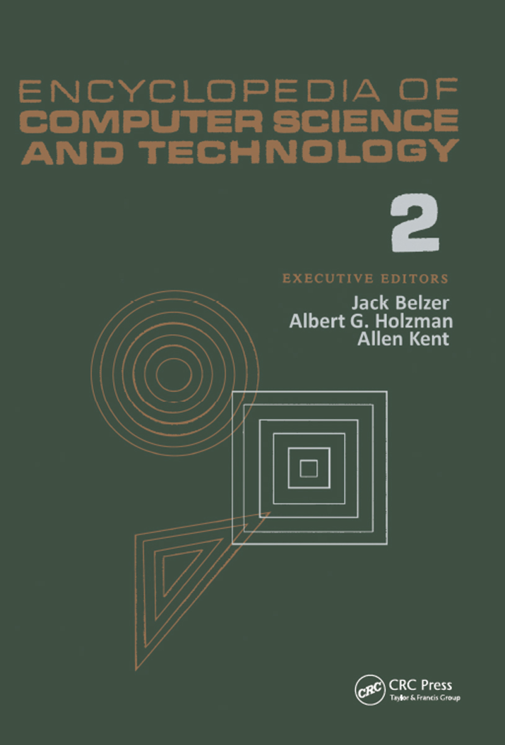 Encyclopedia of Computer Science and Technology Volume 2 – AN/FSQ-7 Computer to Bivalent Programming by Implicit Enumeration 1st Edition