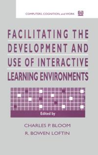 表紙画像: Facilitating the Development and Use of Interactive Learning Environments 1st edition 9780805818512