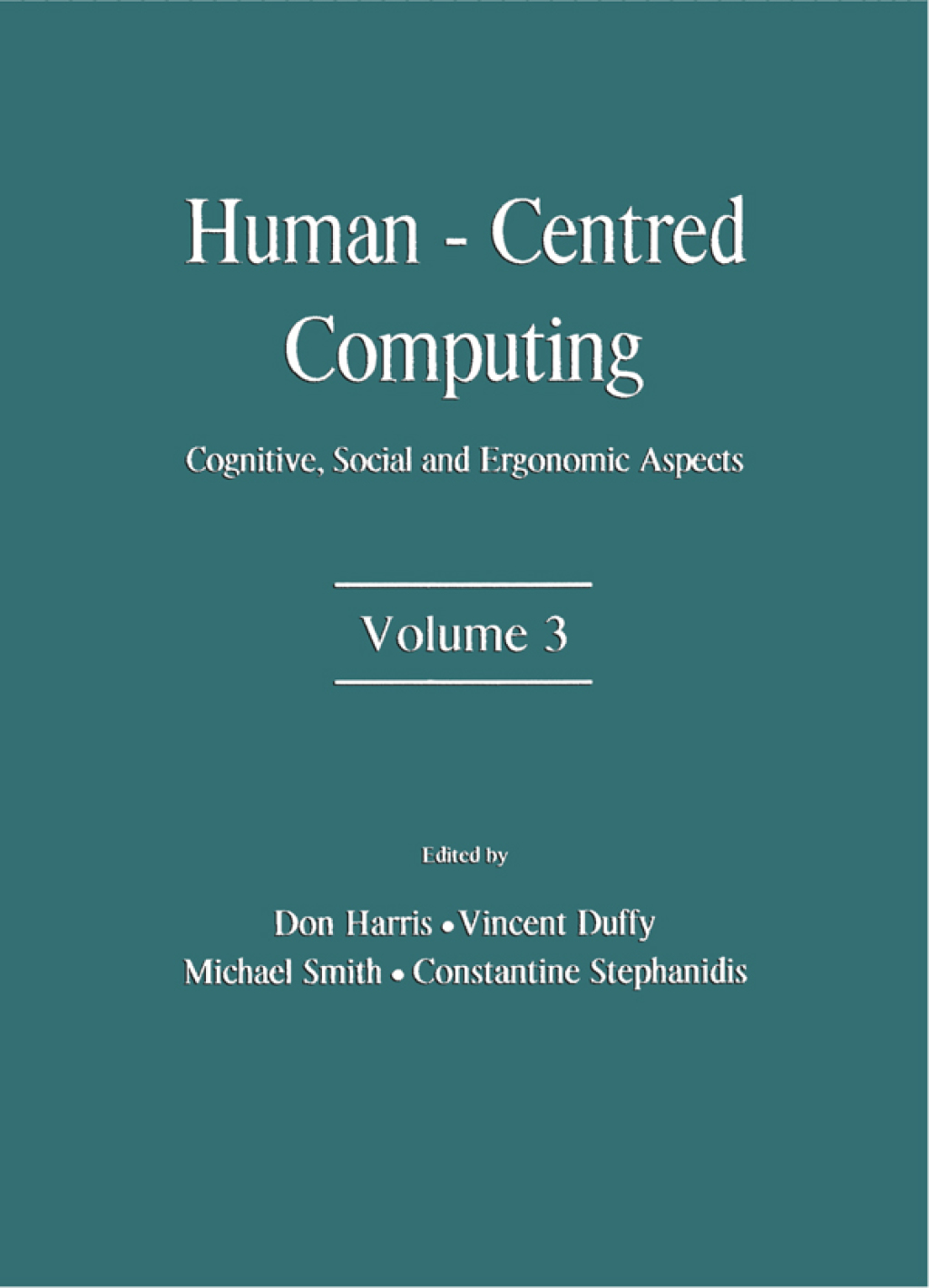 Human-Centered Computing Cognitive, Social, and Ergonomic Aspects, Volume 3 1st Edition