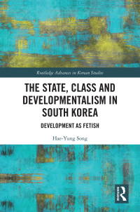 Cover image: The State, Class and Developmentalism in South Korea 1st edition 9780367354725