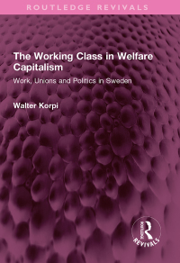 表紙画像: The Working Class in Welfare Capitalism 1st edition 9781032354422