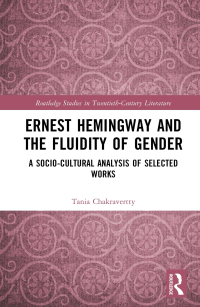 صورة الغلاف: Ernest Hemingway and the Fluidity of Gender 1st edition 9781032343129