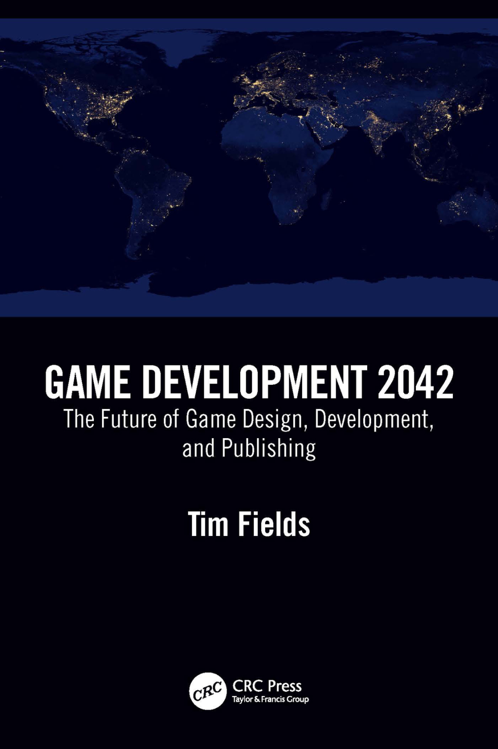 Game Development 2042 The Future of Game Design, Development, and Publishing 1st Edition
