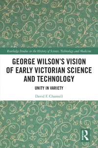Immagine di copertina: George Wilson's Vision of Early Victorian Science and Technology 1st edition 9781032079417
