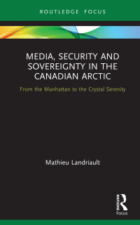 Cover image: Media, Security and Sovereignty in the Canadian Arctic 1st edition 9781032240213