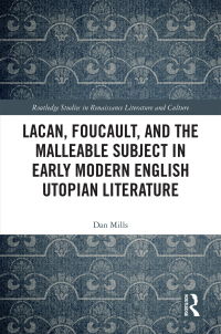 Cover image: Lacan, Foucault, and the Malleable Subject in Early Modern English Utopian Literature 1st edition 9781032238418