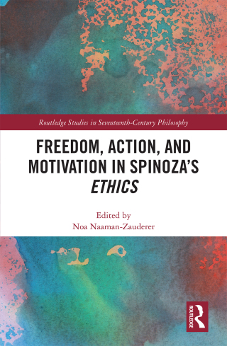 Cover image: Freedom, Action, and Motivation in Spinoza’s "Ethics" 1st edition 9780367362249