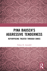 Omslagafbeelding: Pina Bausch’s Aggressive Tenderness 1st edition 9780367407810