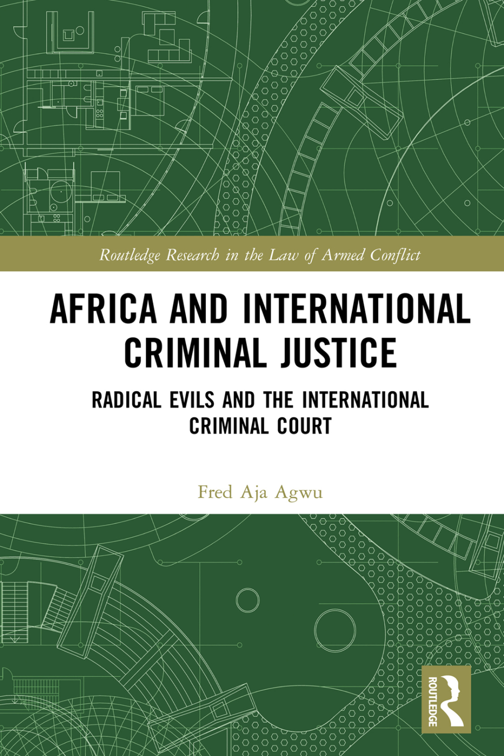 Africa and International Criminal Justice Radical Evils and the International Criminal Court 1st Edition
