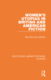 صورة الغلاف: Women's Utopias in British and American Fiction 1st edition 9780367375263