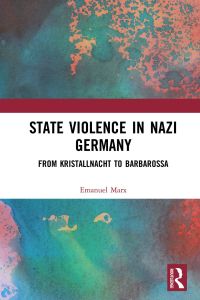 表紙画像: State Violence in Nazi Germany 1st edition 9780367409852