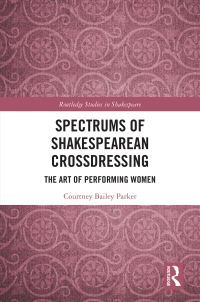 Cover image: Spectrums of Shakespearean Crossdressing 1st edition 9781032087429