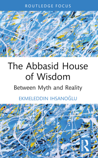 Cover image: The Abbasid House of Wisdom 1st edition 9781032347455