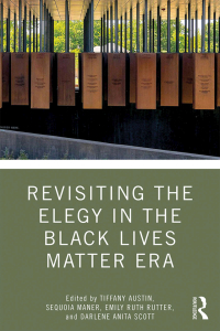 Imagen de portada: Revisiting the Elegy in the Black Lives Matter Era 1st edition 9780367276386