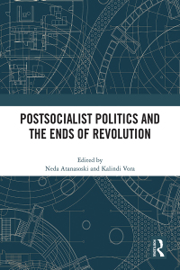 Cover image: Postsocialist Politics and the Ends of Revolution 1st edition 9781032342047