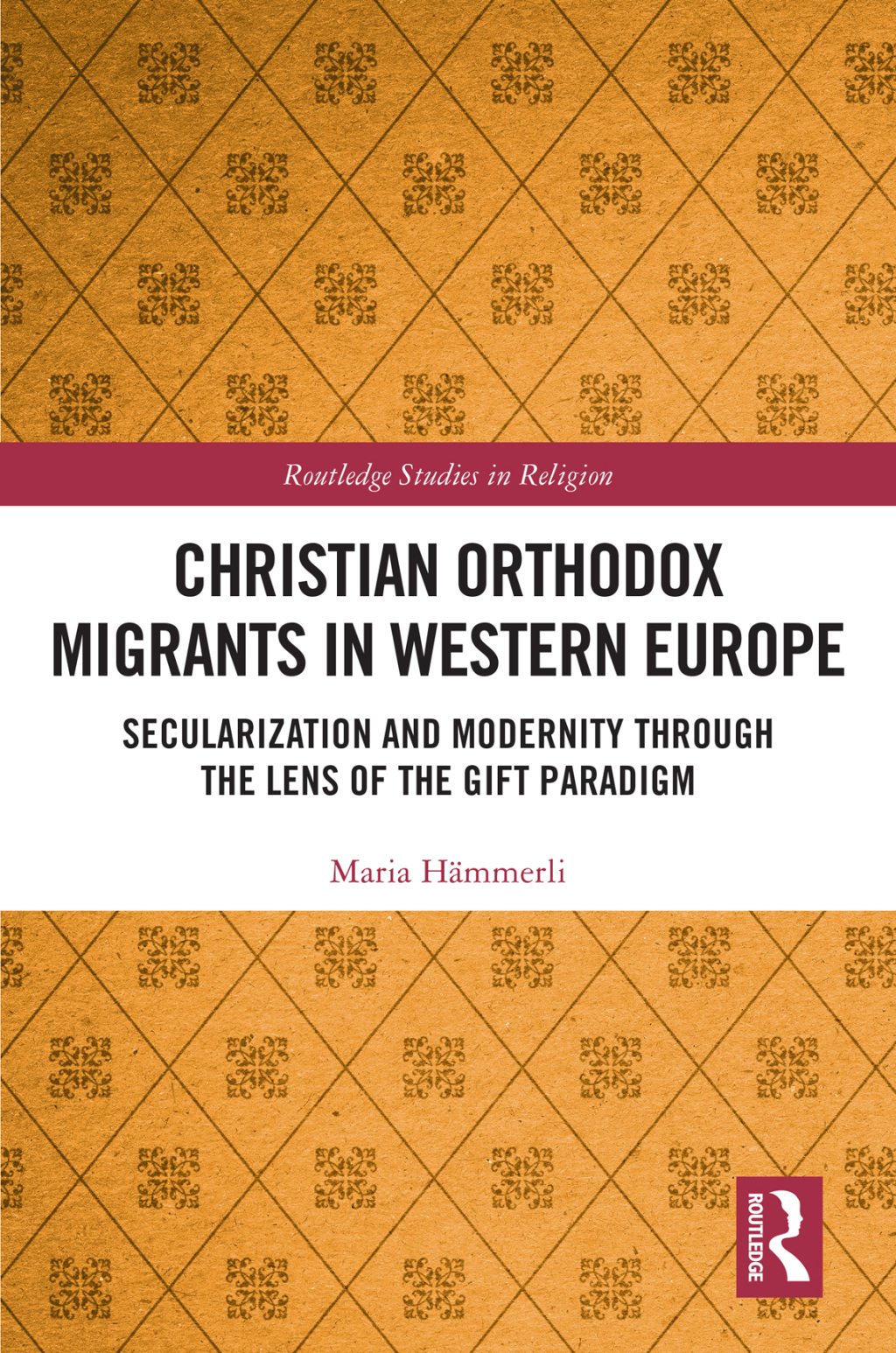 Christian Orthodox Migrants in Western Europe Secularization and Modernity through the Lens of the Gift Paradigm 1st Edition
