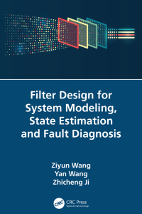 Cover image: Filter Design for System Modeling, State Estimation and Fault Diagnosis 1st edition 9781032355139