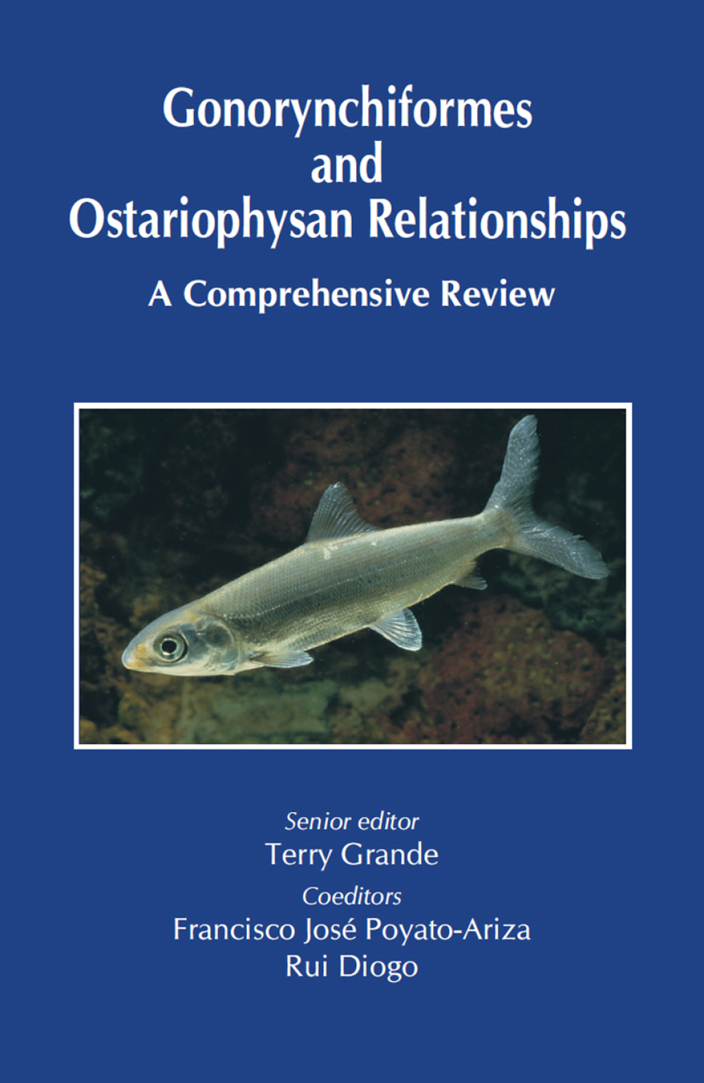 Gonorynchiformes and Ostariophysan Relationships A Comprehensive Review (Series on: Teleostean Fish Biology) 1st Edition