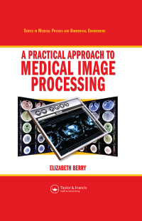 Cover image: A Practical Approach to Medical Image Processing 1st edition 9780367452841