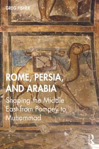 Cover image: Rome, Persia, and Arabia 1st edition 9780415728812