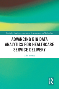 Cover image: Advancing Big Data Analytics for Healthcare Service Delivery 1st edition 9781032169347