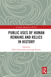Cover image: Public Uses of Human Remains and Relics in History 1st edition 9780367272722
