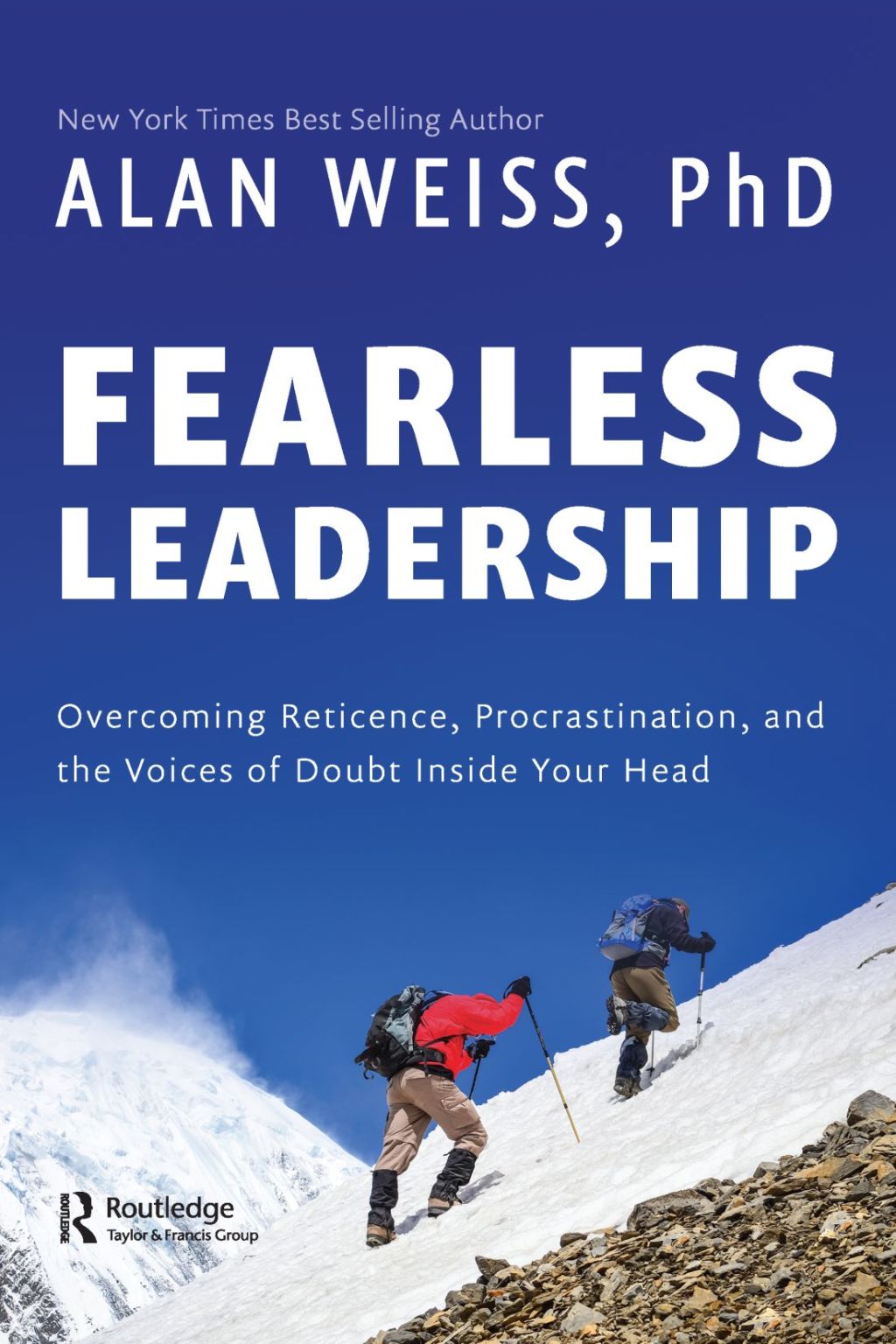 Fearless Leadership Overcoming Reticence, Procrastination, and the Voices of Doubt Inside Your Head 1st Edition