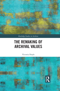 صورة الغلاف: The Remaking of Archival Values 1st edition 9781032361215