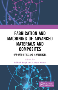 Cover image: Fabrication and Machining of Advanced Materials and Composites 1st edition 9781032355481