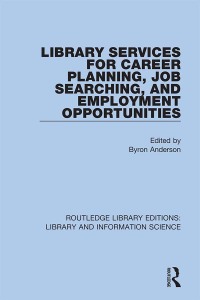 صورة الغلاف: Library Services for Career Planning, Job Searching, and Employment Opportunities 1st edition 9780367360337