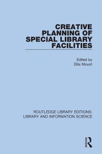 Cover image: Creative Planning of Special Library Facilities 1st edition 9780367363079