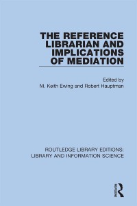 صورة الغلاف: The Reference Librarian and Implications of Mediation 1st edition 9780367425166