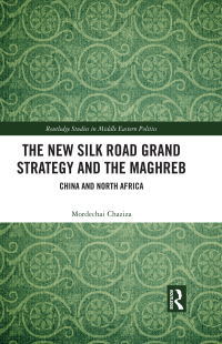 Cover image: The New Silk Road Grand Strategy and the Maghreb 1st edition 9781032215389