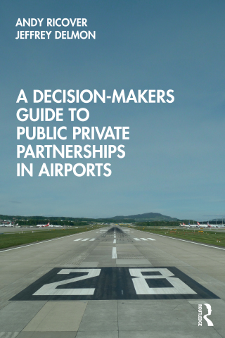 Cover image: A Decision-Makers Guide to Public Private Partnerships in Airports 1st edition 9780367651626