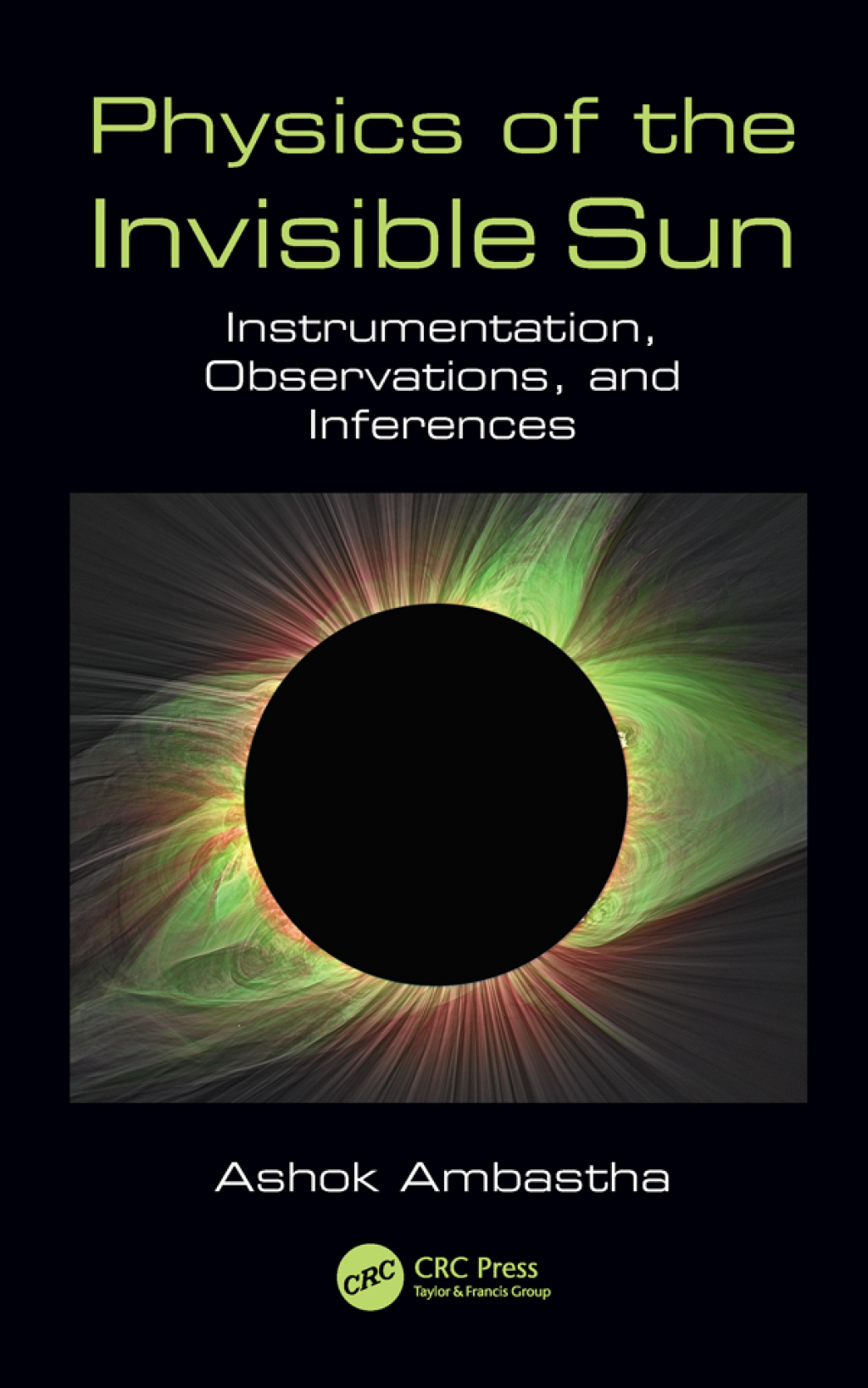 Physics of the Invisible Sun Instrumentation, Observations, and Inferences 1st Edition