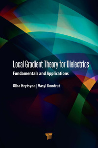 صورة الغلاف: Local Gradient Theory for Dielectrics 1st edition 9789814800624