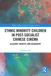 Imagen de portada: Ethnic Minority Children in Post-Socialist Chinese Cinema 1st edition 9780367347871