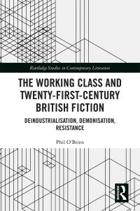 Cover image: The Working Class and Twenty-First-Century British Fiction 1st edition 9780367441487