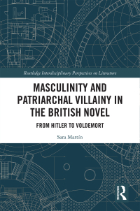 Imagen de portada: Masculinity and Patriarchal Villainy in the British Novel 1st edition 9780367441463