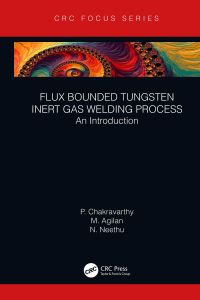 Cover image: Flux Bounded Tungsten Inert Gas Welding Process 1st edition 9781032239484