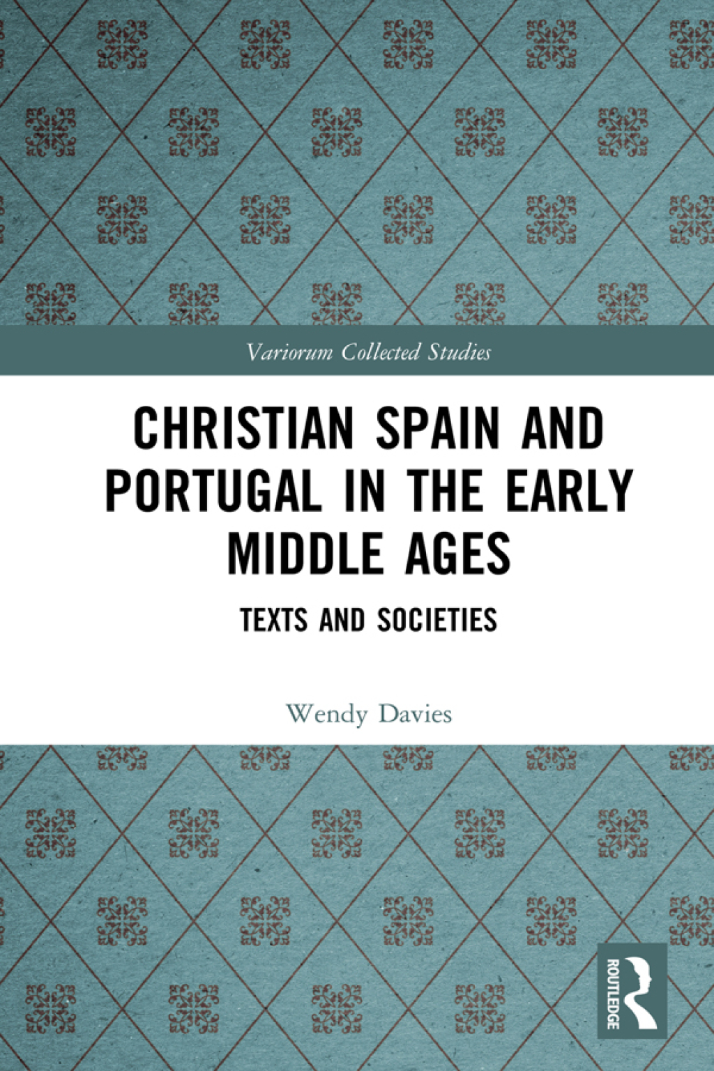 Christian Spain and Portugal in the Early Middle Ages Texts and Societies 1st Edition