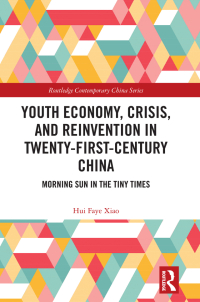 Titelbild: Youth Economy, Crisis, and Reinvention in Twenty-First-Century China 1st edition 9781032084695