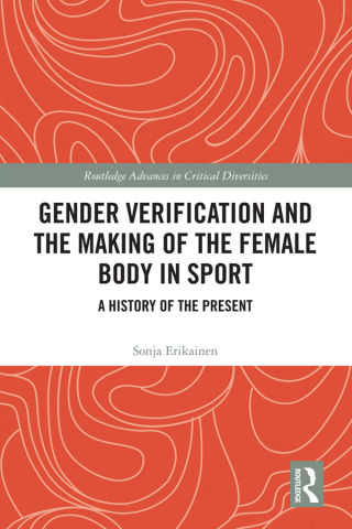 Cover image: Gender Verification and the Making of the Female Body in Sport 1st edition 9780367313012