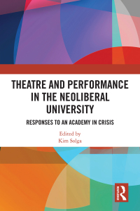 Imagen de portada: Theatre and Performance in the Neoliberal University 1st edition 9781032239606