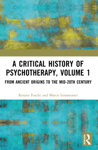 Cover image: A Critical History of Psychotherapy, Volume 1 1st edition 9781032172378