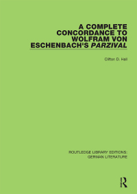 Omslagafbeelding: A Complete Concordance to Wolfram von Eschenbach’s Parzival 1st edition 9780367821449