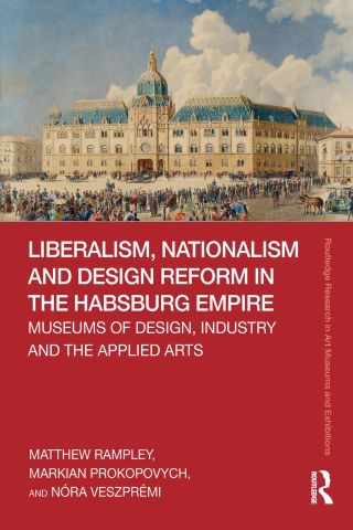 Cover image: Liberalism, Nationalism and Design Reform in the Habsburg Empire 1st edition 9780367434892