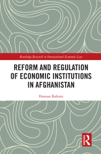 Cover image: Reform and Regulation of Economic Institutions in Afghanistan 1st edition 9781032157375