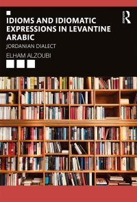 Cover image: Idioms and Idiomatic Expressions in Levantine Arabic 1st edition 9780367420383