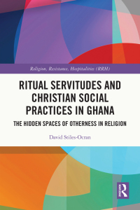 Omslagafbeelding: Ritual Servitudes and Christian Social Practices in Ghana 1st edition 9781032203492